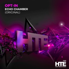 Opt - In - Echo Chamber [HTE Recordings]