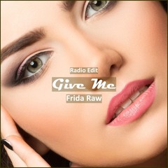 Frida Raw - Give Me [ Deep House Music]