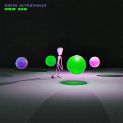 Kevin Ultraviolet - Sour Gum