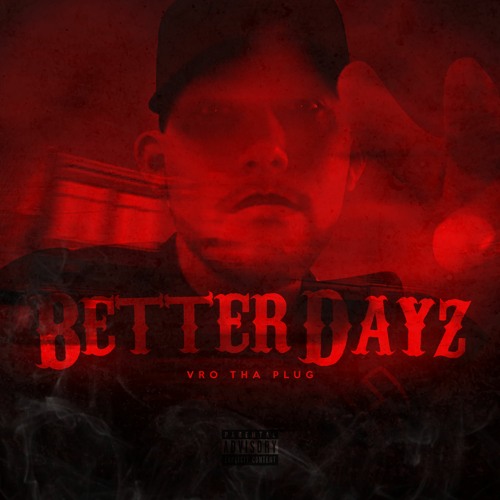 Vro Tha Plug - Better Dayz