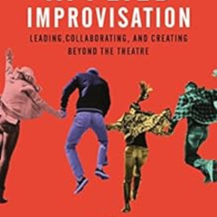 download EBOOK 🖍️ Applied Improvisation: Leading, Collaborating, and Creating Beyond