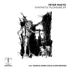 PREMIERE: Peter Makto -  Synthetic Pleasure (Dole & Kom Remix) [Zenebona]