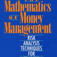 [View] EPUB √ The Mathematics of Money Management: Risk Analysis Techniques for Trade