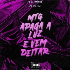 MTG - APAGA A LUZ E VEM DEITAR ( DJ'S YAN MPC & DJ WL Martins )