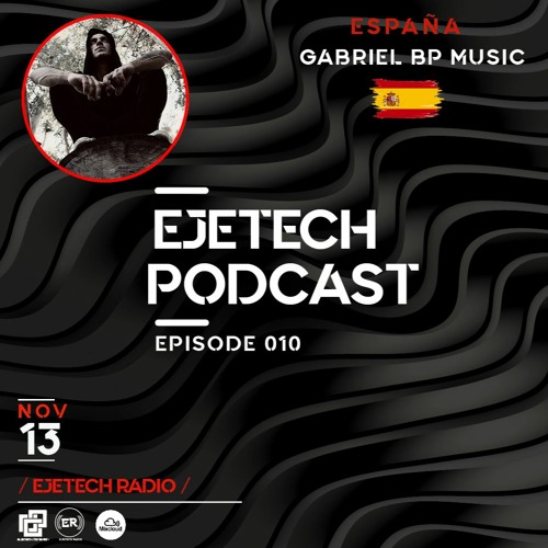 Gabriel BP Music - RADIO SHOW Episode 010 Ejetech Radio