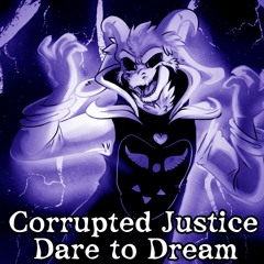 [Another 400 Followers Special][Undertale AU][Corrupted Justice - Asriel] Dare to Dream (OST)
