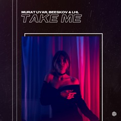 Murat Uyar, Beeskov & LHL - Take Me