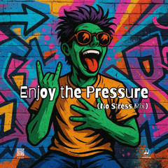 Enjoy the Pressure (No Stress Mix)