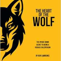 [Read] KINDLE 📘 The HEART of the WOLF: The Upside-Down Secret to Being a Kickass Sal