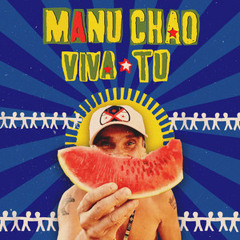 Viva tú, viva tú Viva tú y la Marelú Viva tú! Viva tú, viva tú Viva tú y la Mare - Viva tu Manu Chao