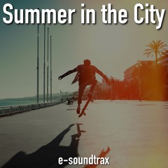 Summer in the City - Energetic Background Music for Videos by e-soundtrax