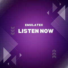 Emulatec - LISTEN NOW