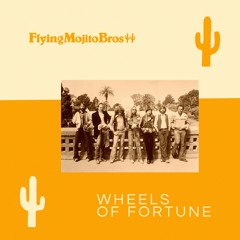 Wheels Of Fortune (Flying Mojito Bros Refrito)