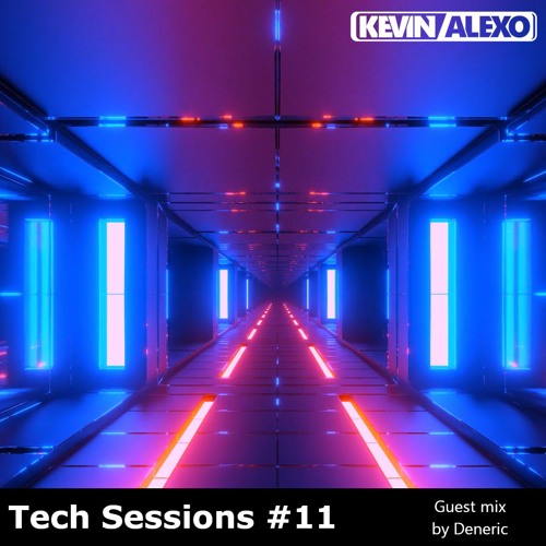|| Tech Sessions #11 by Kevin Alexo || Guest Mix by Deneric