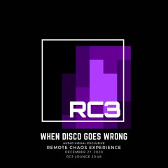 When Disco Goes Wrong @Remote Chaos Experience [Chaos Computer Club]