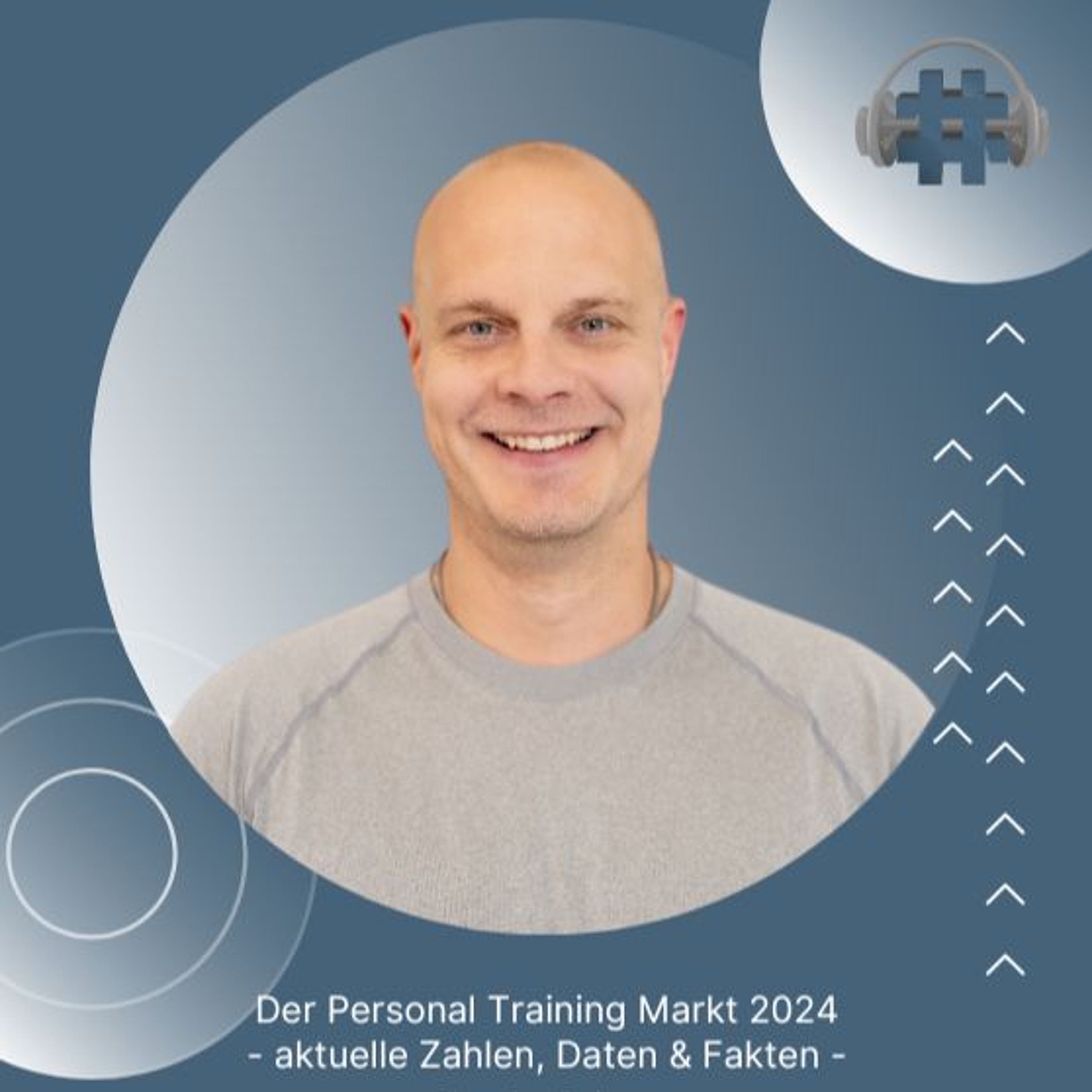 Folge 130 - Der Personal Training Markt 2024 - aktuelle Zahlen, Daten & Fakten