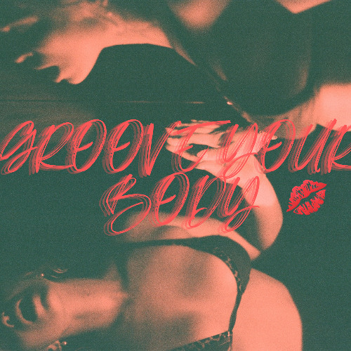 GROOVE YOUR BODY 💋