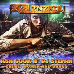 Ash Cook n DJ Stefan - Crime Women N Drugs - (original Mix)- Preview - Fatal Energy Records