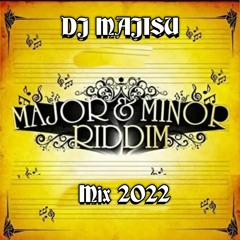 Major & Minor Riddim Mix 2022