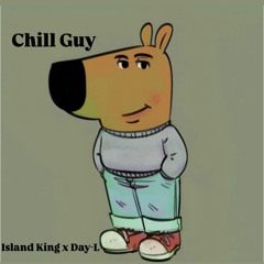 Chill Guy ft. Day-L