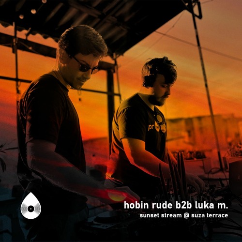 Hobin Rude b2b Luka m. I Sunset Stream @ Suza Terrace, Belgrade