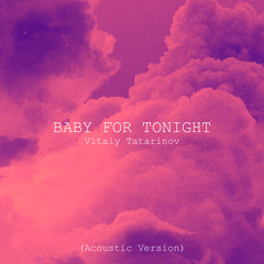 BABY FOR TONIGHT (Acoustic Version)