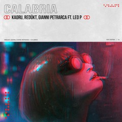 Kaoru, REDÜKT, Gianni Petrarca ft. Leo P - Calabria (Free Download) [Extended Mix]