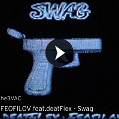 Feofilov feat.deatFlex - Swag