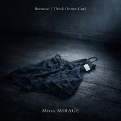 Because I Think (Inner Cut)