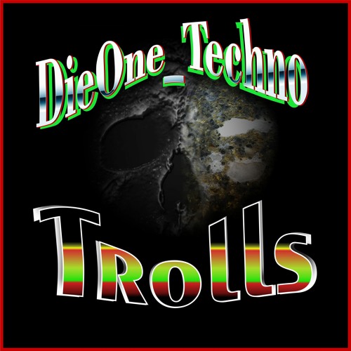 DieOne Techno Trolls