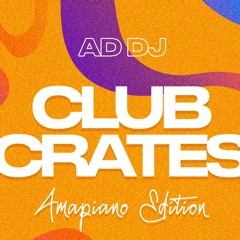 CLUB CRATES AMAPIANO '23