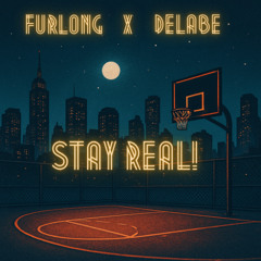 Furlong x Delabe - Stay Real! (Preview)