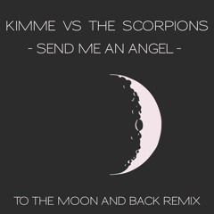 Kimme vs The Scorpions - Send Me An Angel (To The Moon And Back Remix)