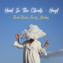Head In The Clouds ( THANH BLACK X TRUONGMONKEY ) HD VIETHOANG