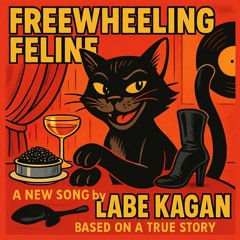 Freewheeling Feline. A new song by Labe Kagan