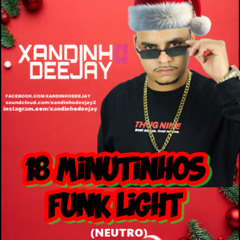 FUNK LIGHT 18 MINUTINHOS  -  SEM PALAVRAO (XANDINHODEEJAY)