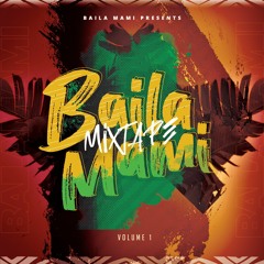 Baila Mami Mixtape volume 1  (Mixed by Fenomeno Dj & Hosted by Gil-T)
