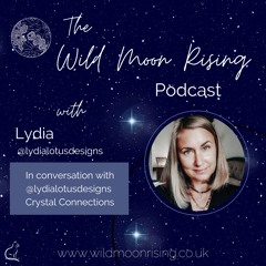 Episode 9 | Crystal Connections | In Conversation with Lydia Lotus Designs