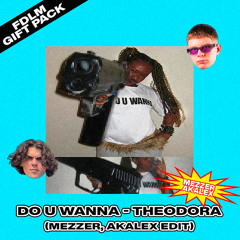 Do U Wanna (MEZZER & AKALEX EDIT)