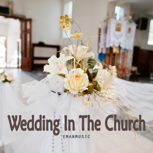 Stream Wedding In The Church ? Solemn Background Music For Videos (FREE  DOWNLOAD) by EmanMusic | Listen online for free on SoundCloud
