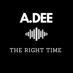 A.Dee - The Right Time.mp3