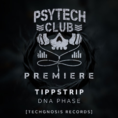 PREMIERE: Tippstrip - DNA Phase [Techgnosis Records]