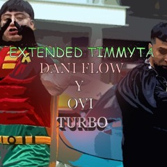 TURBO - Dani Flow, Ovi, Yexay (Extended Timmyta) FREE