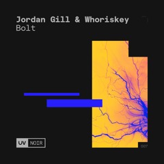 Jordan Gill & Whoriskey - Bolt [UV Noir]