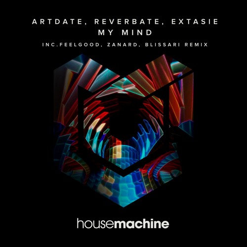 Artdate, Reverbate, Extasie - My Mind (FeelGood, ZANARD Remix)