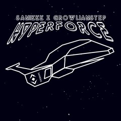SANIKKK x Growlianstep - HyperForce