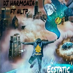 DJ Harmonia - Ecstatic Ft NLTP