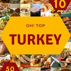 PDF/READ❤  Oh! Top 50 Turkey Recipes Volume 10: More Than a Turkey Cookbook