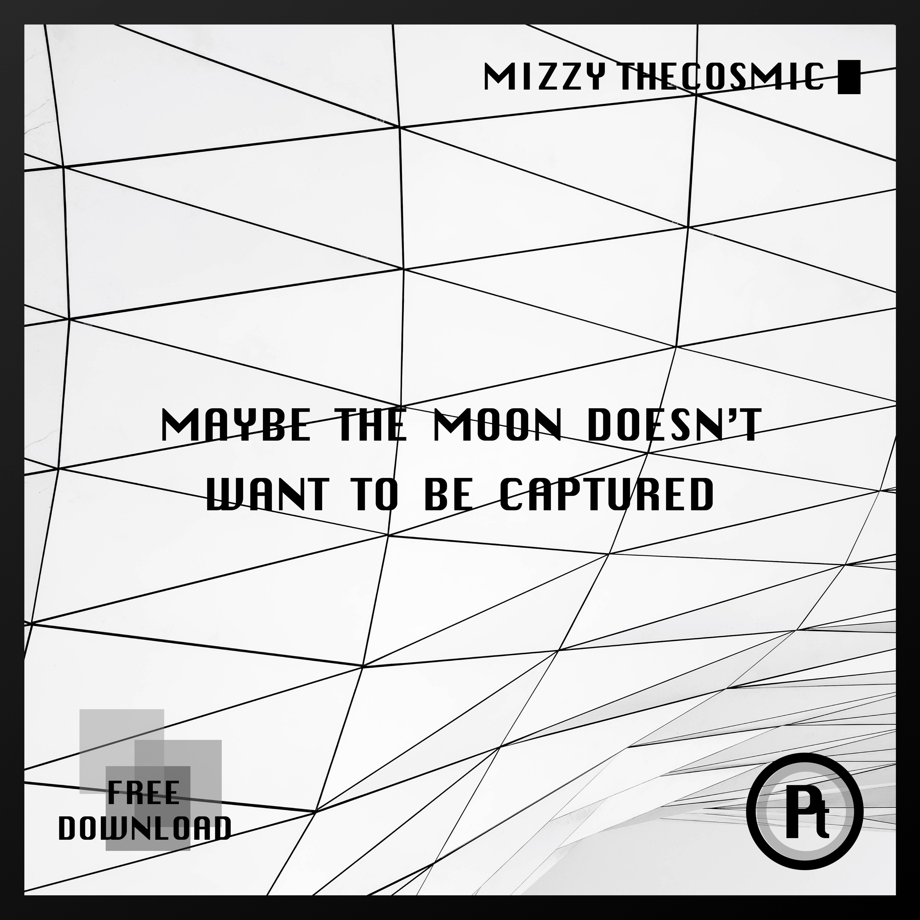 [FREE DOWNLOAD] Mizzy TheCosmic - Maybe The Moon Doesn't Want To Be Captured (Original Mix) episode artwork