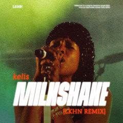 Kelis - Milkshake (Lkhn Remix)